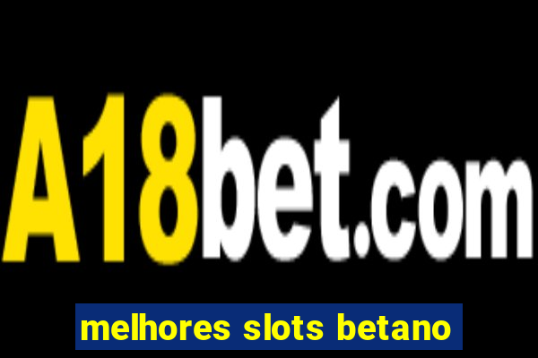 melhores slots betano