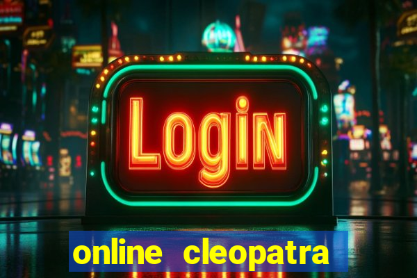 online cleopatra slots free