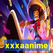 xxxaanime