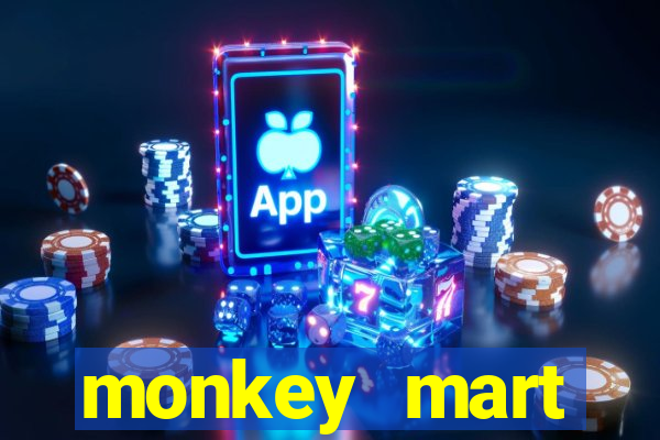 monkey mart dinheiro infinito