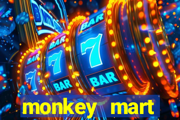 monkey mart dinheiro infinito