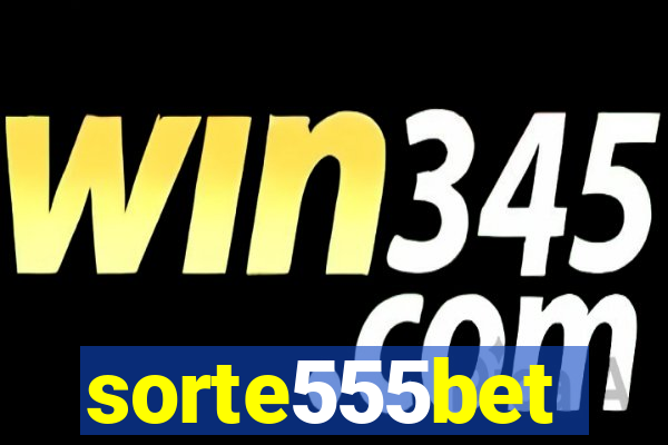 sorte555bet