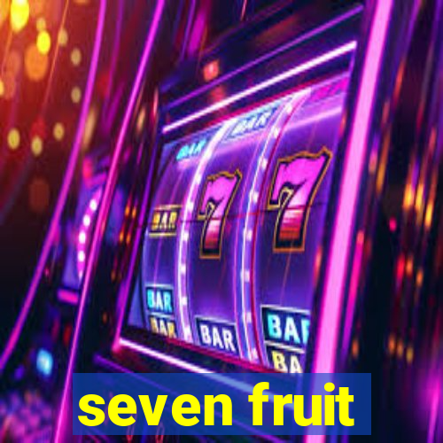 seven fruit