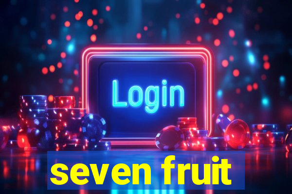 seven fruit