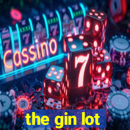 the gin lot