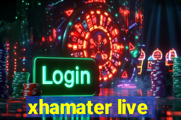 xhamater live