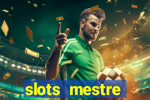 slots  mestre