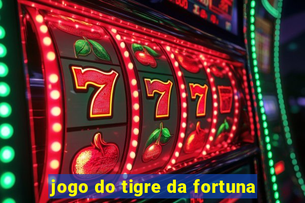 jogo do tigre da fortuna