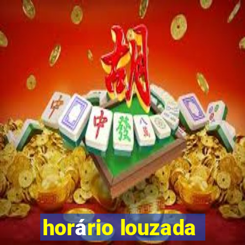 horário louzada