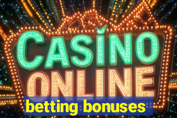 betting bonuses