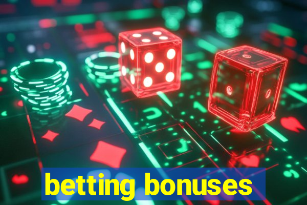 betting bonuses