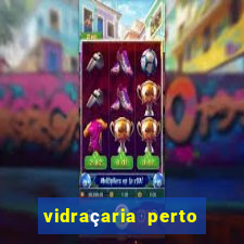 vidraçaria perto de mim