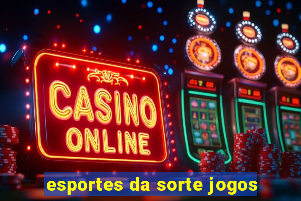 esportes da sorte jogos