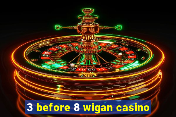 3 before 8 wigan casino