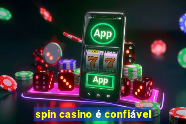 spin casino é confiável