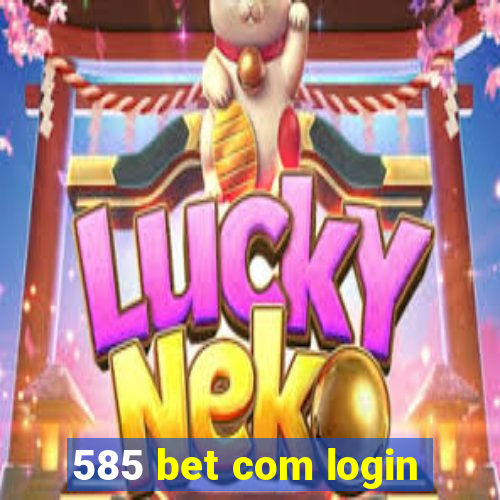 585 bet com login