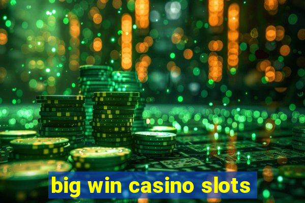 big win casino slots