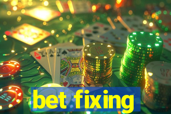 bet fixing