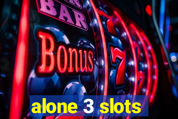 alone 3 slots