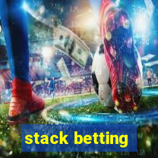 stack betting