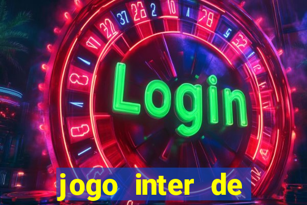 jogo inter de mil?o onde assistir