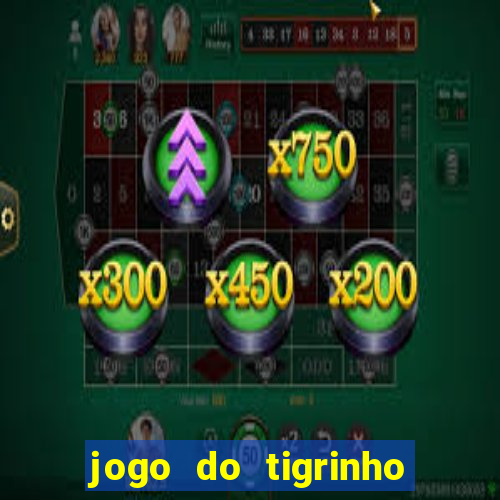 jogo do tigrinho que ganha