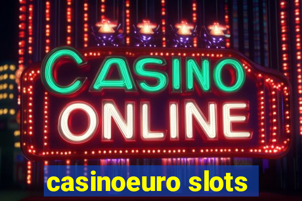 casinoeuro slots