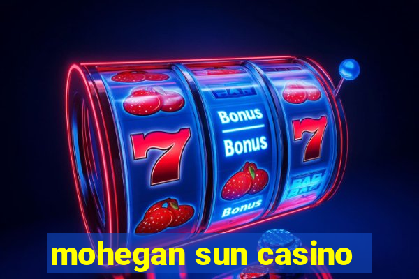 mohegan sun casino