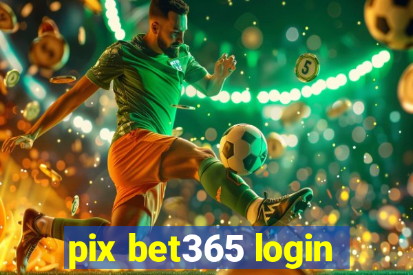 pix bet365 login