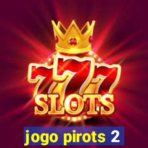 jogo pirots 2