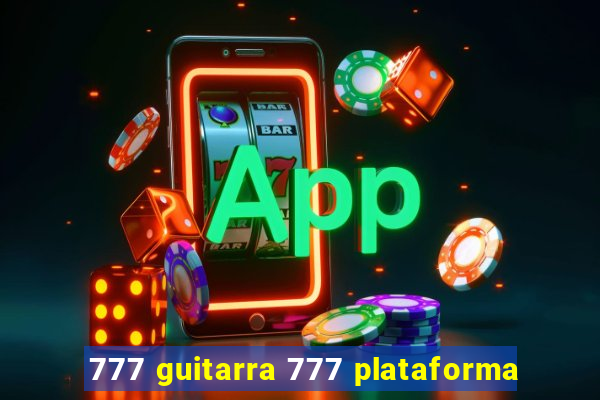 777 guitarra 777 plataforma