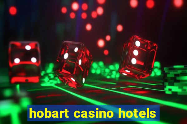 hobart casino hotels