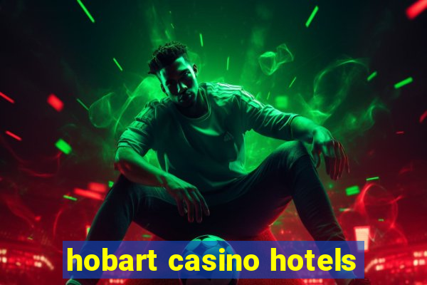 hobart casino hotels