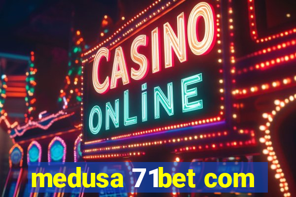 medusa 71bet com