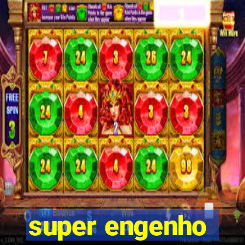 super engenho