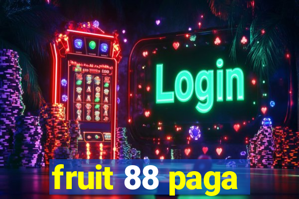 fruit 88 paga