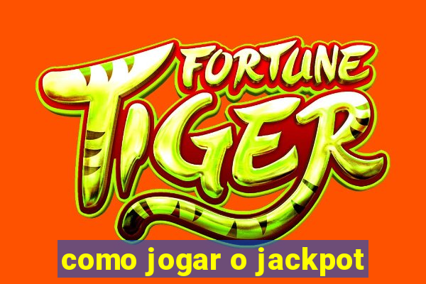 como jogar o jackpot