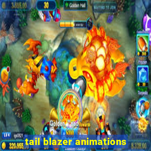 tail blazer animations