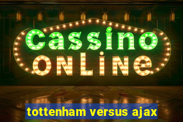 tottenham versus ajax