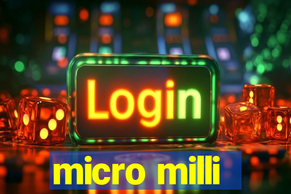 micro milli