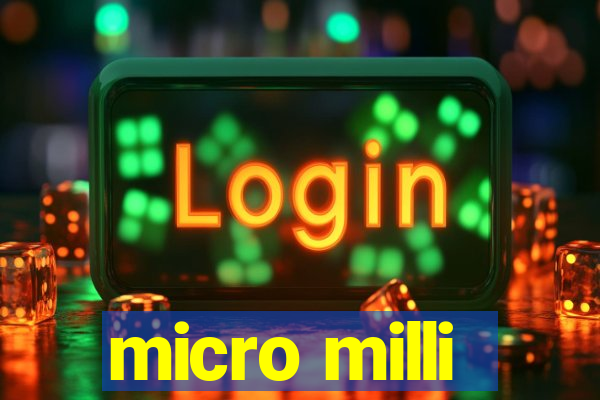 micro milli