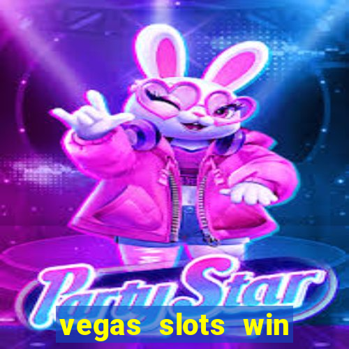 vegas slots win real cash