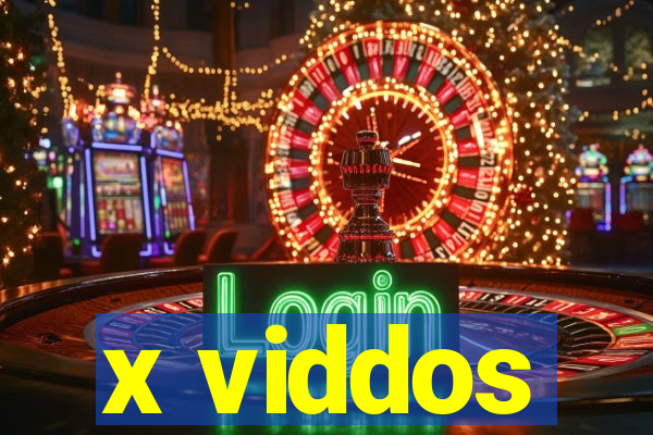 x viddos