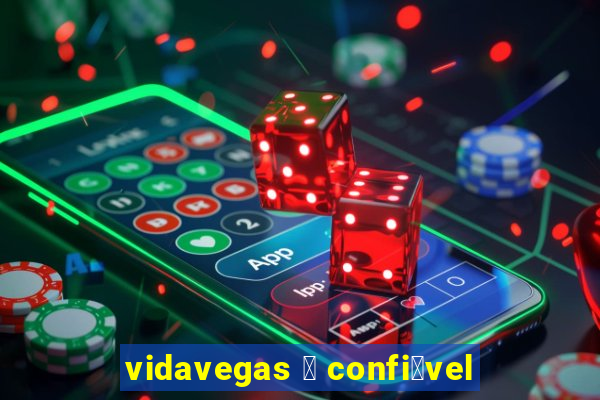 vidavegas 茅 confi谩vel