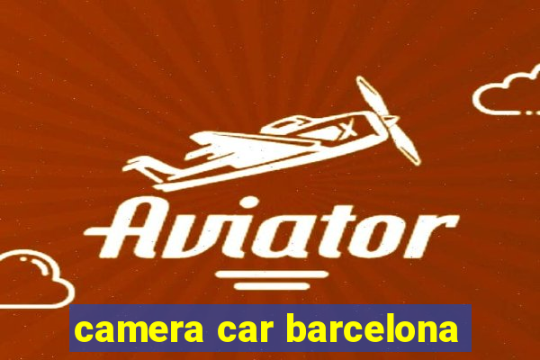 camera car barcelona