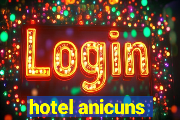 hotel anicuns