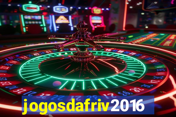 jogosdafriv2016