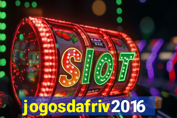 jogosdafriv2016