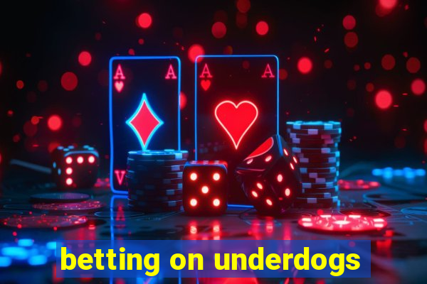 betting on underdogs