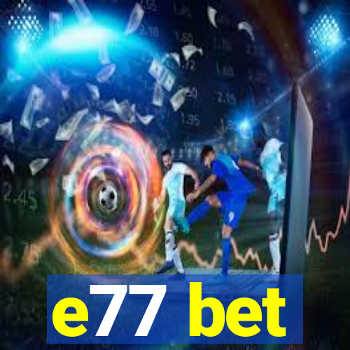 e77 bet